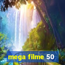 mega filme 50